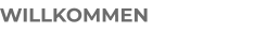 WILLKOMMEN